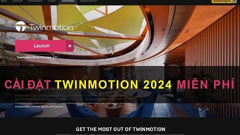 Cài đặt Twinmotion 2024.1 EDU - Bản Full Tính Năng