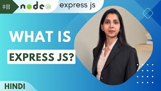 Express.js Introduction and Installation in Hindi | nodeJs - Express Js tutorial #11