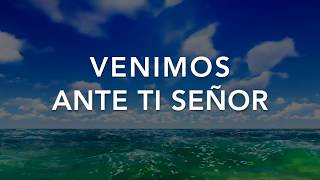 Video thumbnail of "Venimos ante ti Señor - Voz"