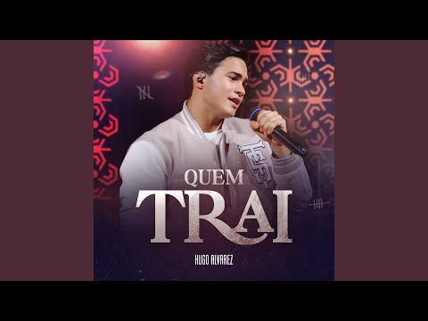Hugo Alvarez - Quem Trai - Ao Vivo