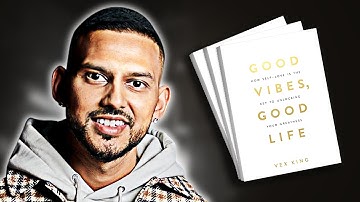 Good Vibes, Good Life | Summary In Under 10 Minutes (Book by Vex King)