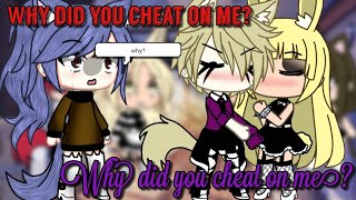 °[Why did you cheat on me?°] GLMM // Gacha life (BAD GRAMMAR!! )