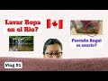 Lavar Ropa en el Río? / Pescado Angel se murio? / Mi Vida Latina en Canada