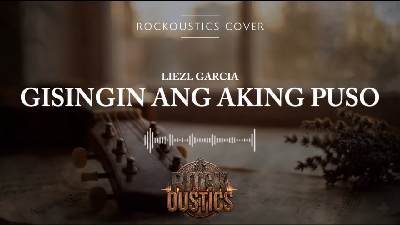 Gisingin Ang Aking Puso - Liezl Garcia (Rockoustics Acoustic Rock Cover)