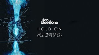 Video thumbnail of "ilan Bluestone (@iBluestone) & Maor Levi (@MaorLeviMusic) feat. Alex Clare - Hold On"