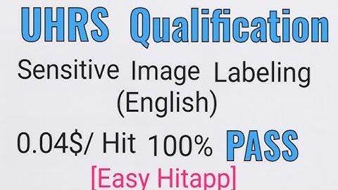 Sensitive Image Labeling (English) Qualification Pass 100% || Uhrs