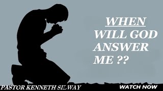 Gospel Sermon 2023 When Will God Answer Me? Kenneth Silway