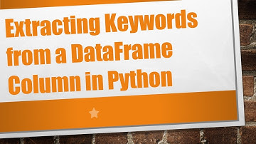 Extracting Keywords from a DataFrame Column in Python