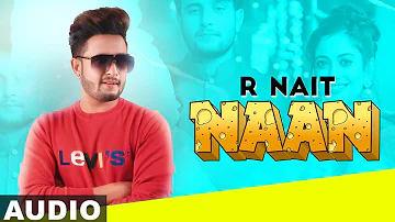 Naan (Full Audio) | R Nait | Jay K | Jeona | Jogi | Latest Punjabi Songs 2019