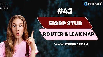 #42 EIGRP Stub Router & Leak Map [Hindi]
