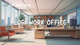 Lofi Work Office 📁 Deep Focus Study Work Concentration ~ Chill Lofi Hip Hop Beats