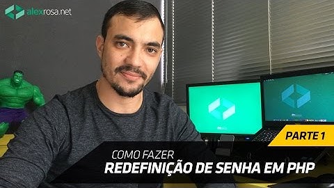 Redefinição de senha em PHP - Parte 1
