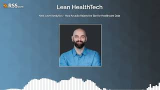 Next Level Analytics - How Arcadia Raises the Bar for Healthcare Data Next Level Analytics - How Arcadia Raises the Bar for Healthcare Data