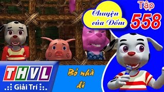 THVL | Chuyện của Đốm - Tập 558: Bỏ nhà đi