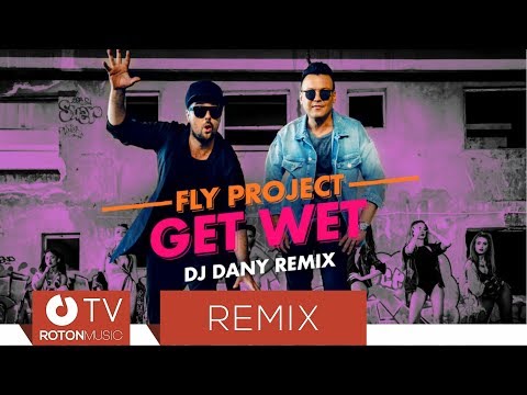 Fly Project - Get Wet (by FLY RECORDS) (DJ DANY Remix)