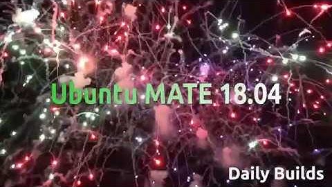 Ubuntu MATE 18.04 Daily Builds Quick Look