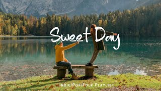 Sweet Day 🎐 Soft melodies you on relax day | An Indie/Pop/Folk/Acoustic Playlist