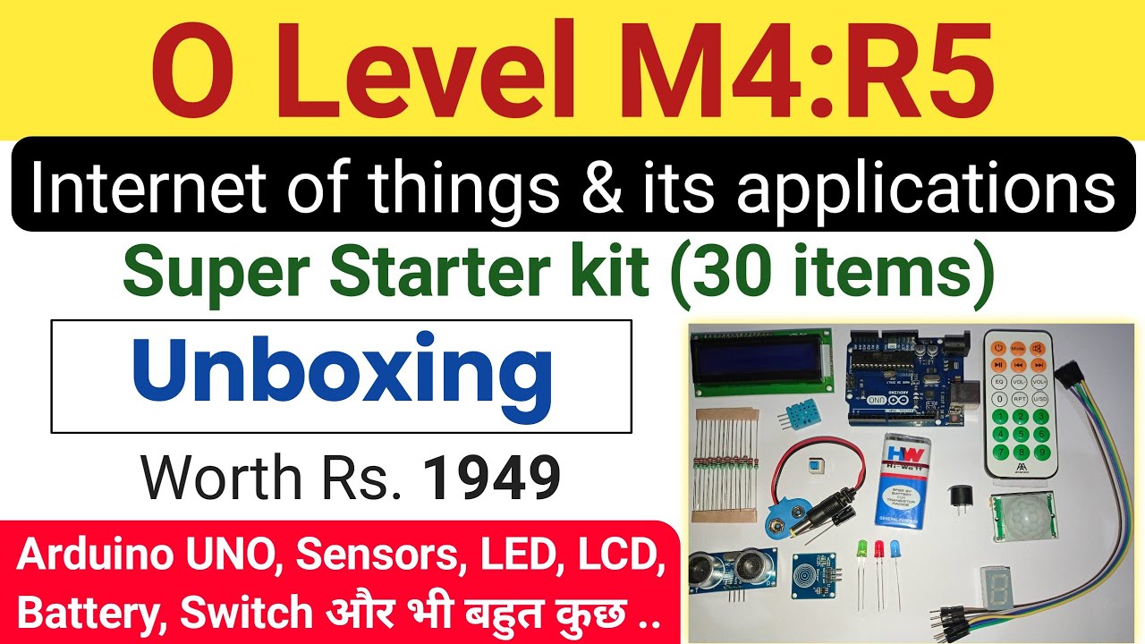 O Level Internet of things (m4-r5) | IoT Super starter Kit Unboxing ...