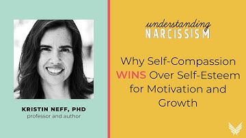 Why Self Compassion Wins over Self Esteem for Motivation and Growth, with Kristin Neff