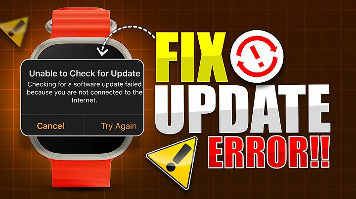 Apple Watch Update Failed? Solve "Unable to Check for Update" Error!