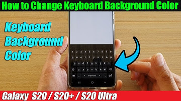 Galaxy S20/S20+: How to Change Keyboard Background Color
