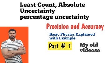 Least Count|  Absolute Uncertainties || Precision And Accuracy Part 1 Basic Physics In Urdu Hindi