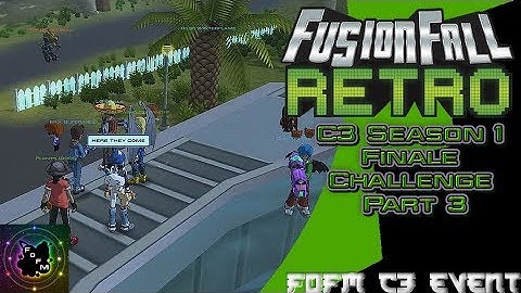 C3 Season 1 Finale Challenge Part 3 - FusionFall Retro [FoFM]