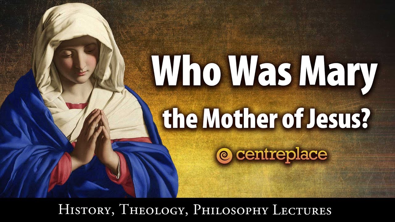 Who Was Mary The Mother Of Jesus YouTube