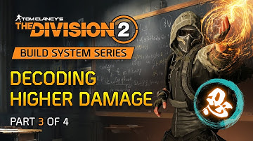 Division 2 Build System: Decoding Higher Damage - Part 3
