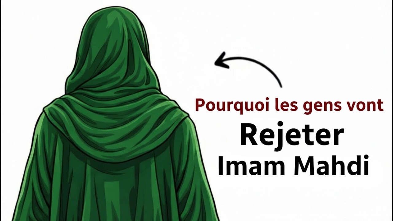 Toutes les raisons pour lesquelles les gens rejetteront l’Imam Mahdi (Explication)