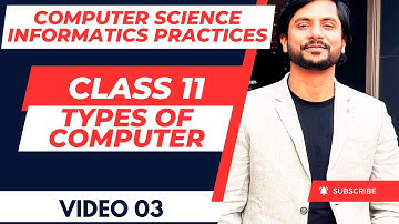 CS / IP Class 11 | Chapter 01 | Computer Fundamental | Types of Computer