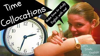 ⏰ 18 Time Collocations: Take Time to Improve your English using Collocations with the word TIME ?