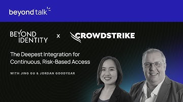 Beyond Identity + CrowdStrike: The Deepest IAM Integration for Continuous, Risk-Based Access