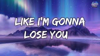 Like I'm Gonna Lose You - Meghan Trainor [Lyrics] ft. John Legend || Ellie G, Calvin H, Shawn Mendes