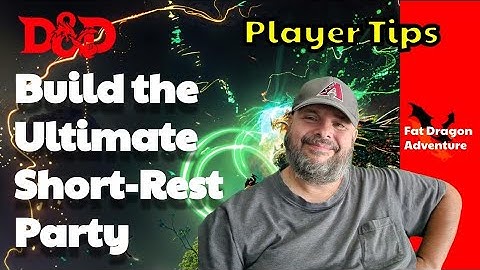 Build the Ultimate Adventuring Party Using the Short Rest Mechanic | ep 43