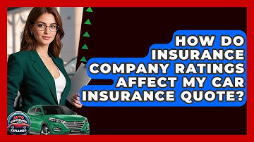 How Do Insurance Company Ratings Affect My Car Insurance Quote? - Auto Coverage Explained