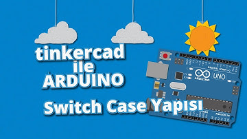 Tinkercad ile Arduino Dersleri 21 - Switch Case Yapısı