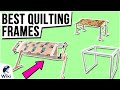 8 Best Quilting Frames 2021