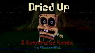 Dried Up A Dehydrated Remix By Blizzardboi Me