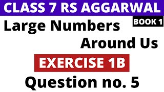 Exercise 1B Question 5। Class 7 RS Aggarwal (Book 1)। Large Numbers Around Us। RS Aggarwal Class 7