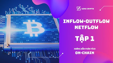 Hướng dẫn phân tích On-chain | Tập 1 | Inflow-Outflow-Netflow | GenZ Crypto