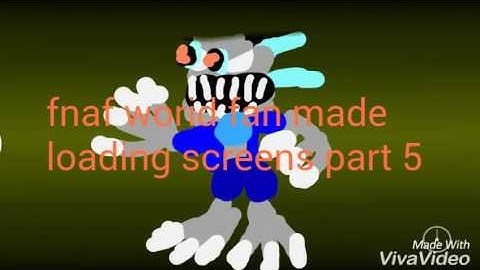 Fnaf worid fan made loading screens part 5