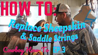 HOW TO: Replacing WORN OUT Sheepskins and Saddle Strings! Cowboy How-To EP.3
