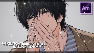 +4 GLITCH TRANSITION TUTORIAL IN「Alight Motion 」