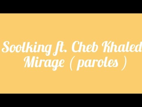 Soolking Ft Cheb Khaled Mirage Paroles