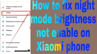 How to fix night mode brightness not enable on Xiaomi phone screenshot 1