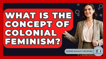 What Is The Concept Of Colonial Feminism? - Gender Equality Network