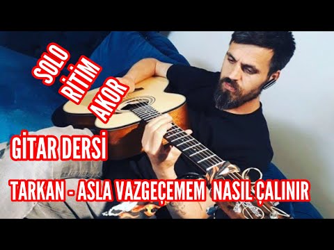 Tarkan - Asla Vazgeçemem | Gitar Dersi | Ritim+Solo+Akor