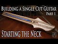 Starting a new guitar neck - Building a Single Cut model Guitar (Part 1)