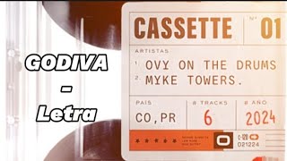 Ovy On The Drums, Myke Towers, Blessd, Ryan Castro - GODIVA (Letra)